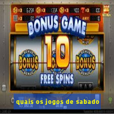 quais os jogos de sabado